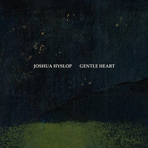 Joshua Hyslop《Gentle Heart》[MP3-320K/10.4M]