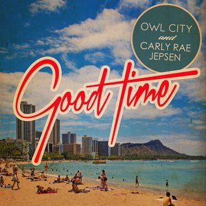 Owl City/Carly Rae Jepsen《Good Time》[FLAC/MP3-320K]