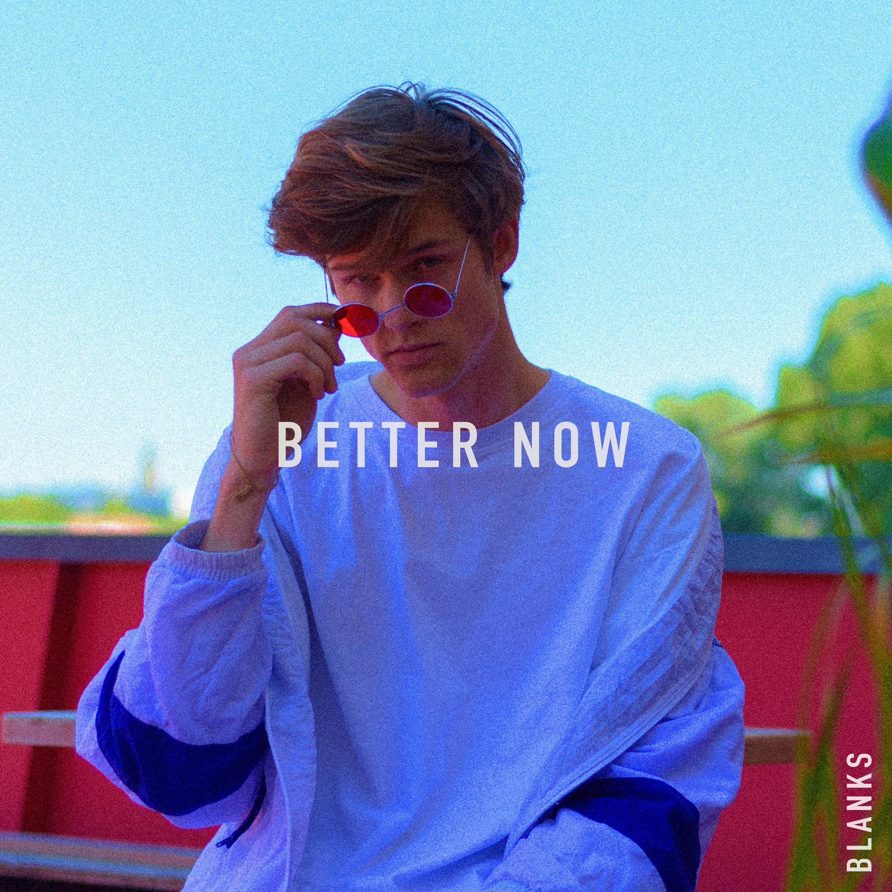 Blanks《Better Now》[FLAC/MP3-320K]