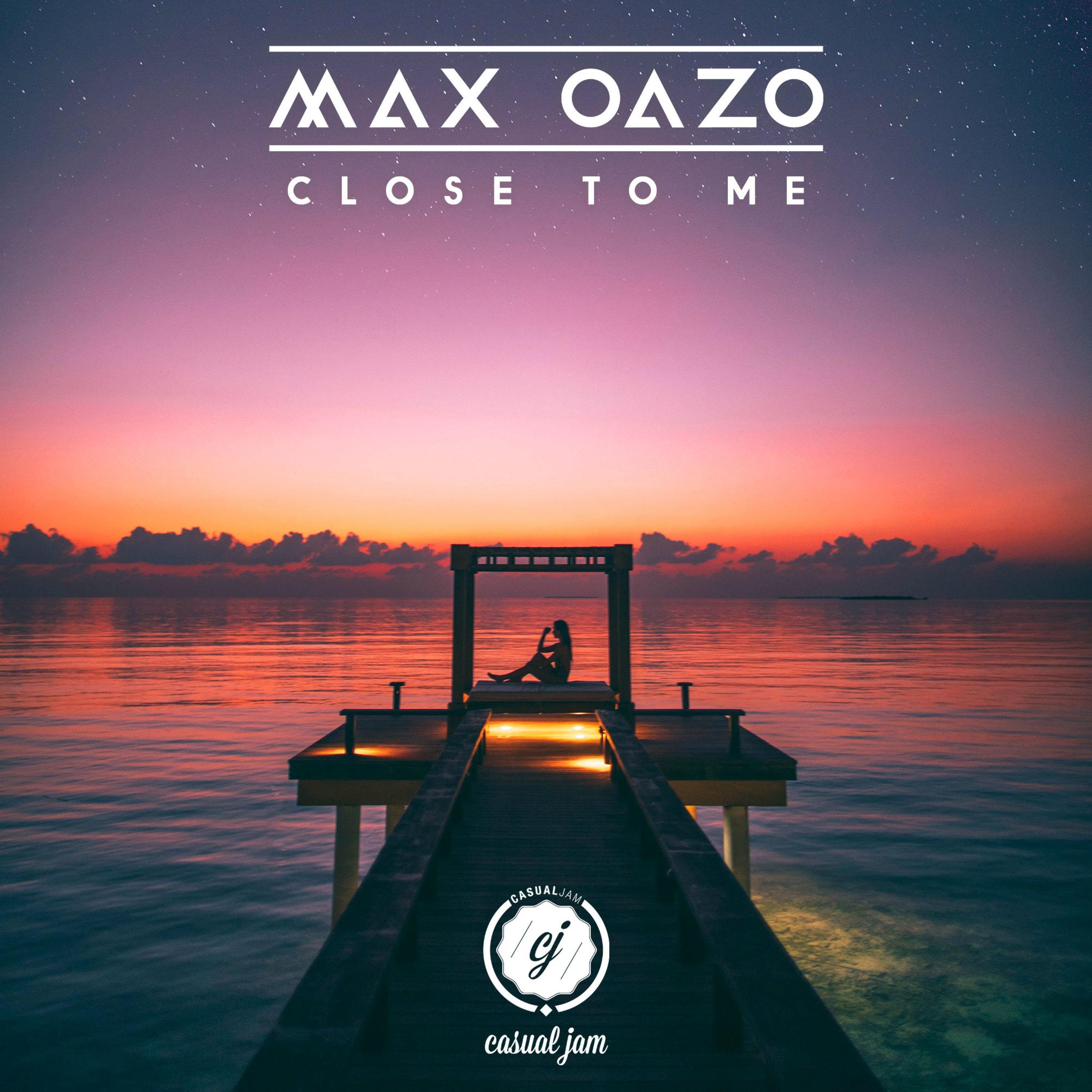 Max Oazo《Close to Me》[FLAC/MP3-320K]