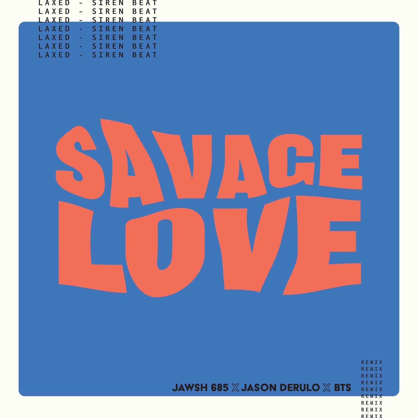 Jawsh 685/Jason Derulo/BTS《Savage Love(Laxed – Siren Beat)(BTS Remix)》[MP3-320K/7.1M]