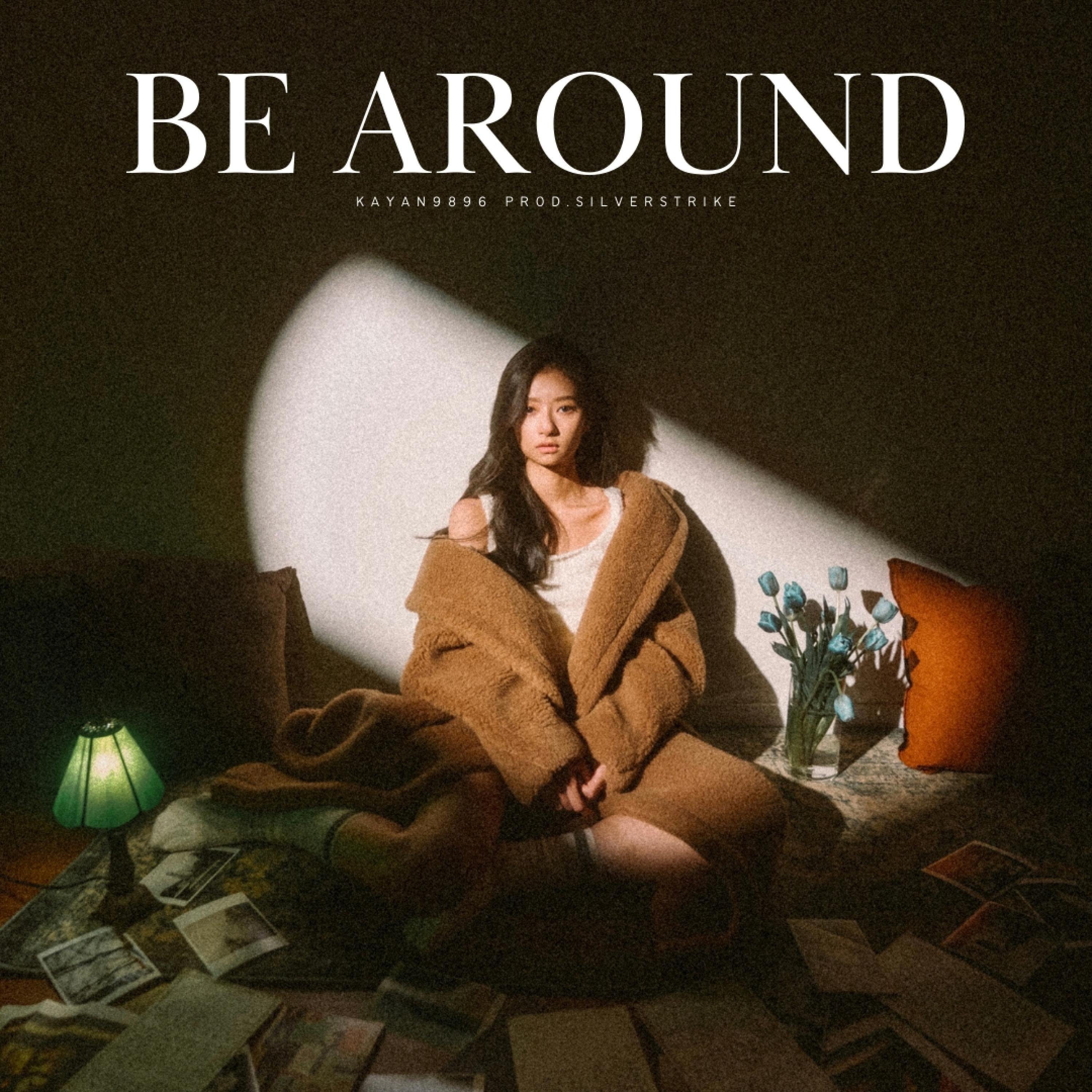 Kayan9896《Be around》[FLAC/MP3-320K]