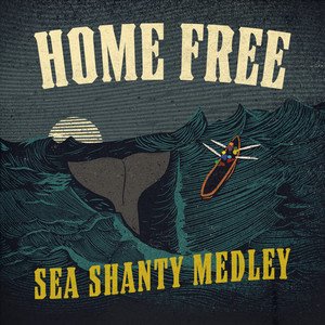 Home Free《Sea Shanty Medley》[FLAC/MP3-320K]