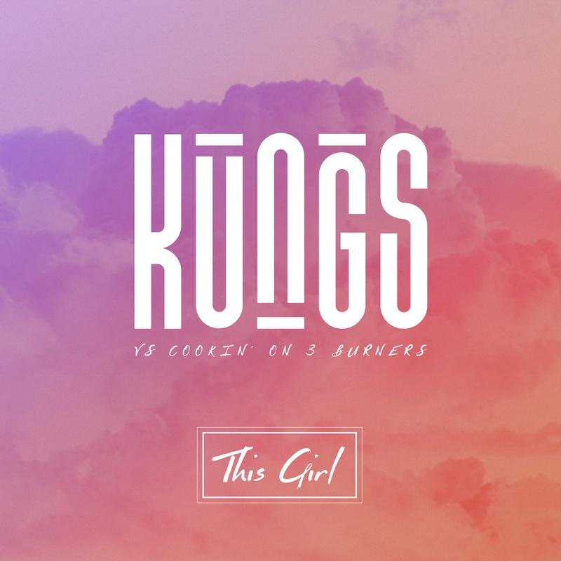 Kungs/Cookin\’ On 3 Burners《This Girl》[FLAC/MP3-320K]