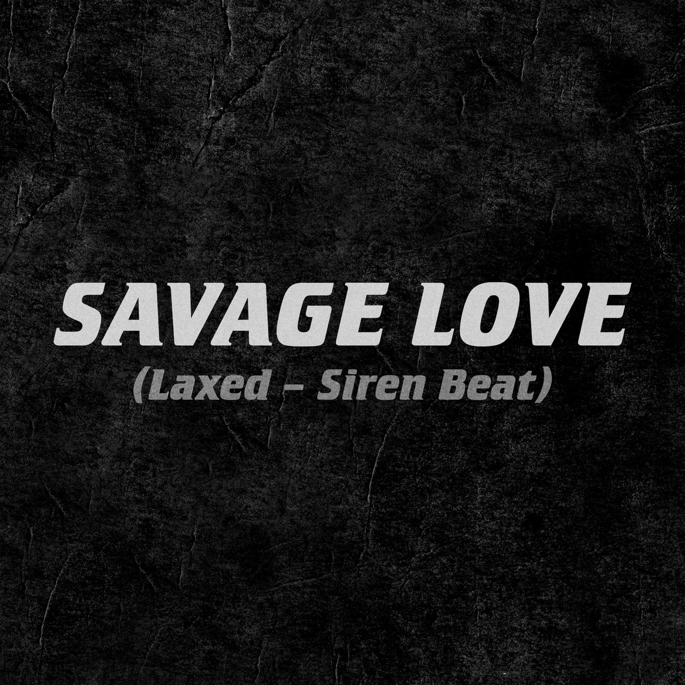 Jawsh 685/Jason Derulo《Savage Love (Laxed – Siren Beat)》[MP3-320K/6.6M]