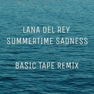 Lana Del Rey《Summertime Sadness (Basic Tape Remix)》[MP3-320K]
