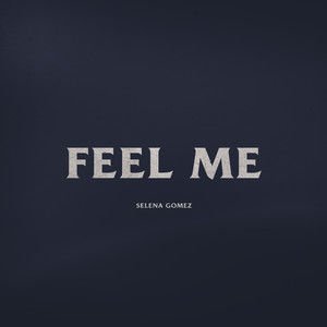 Selena Gomez《Feel Me》[MP3-320K/8.7M]