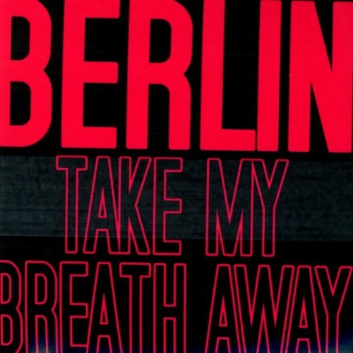 Berlin《Take My Breath Away》[FLAC/MP3-320K]