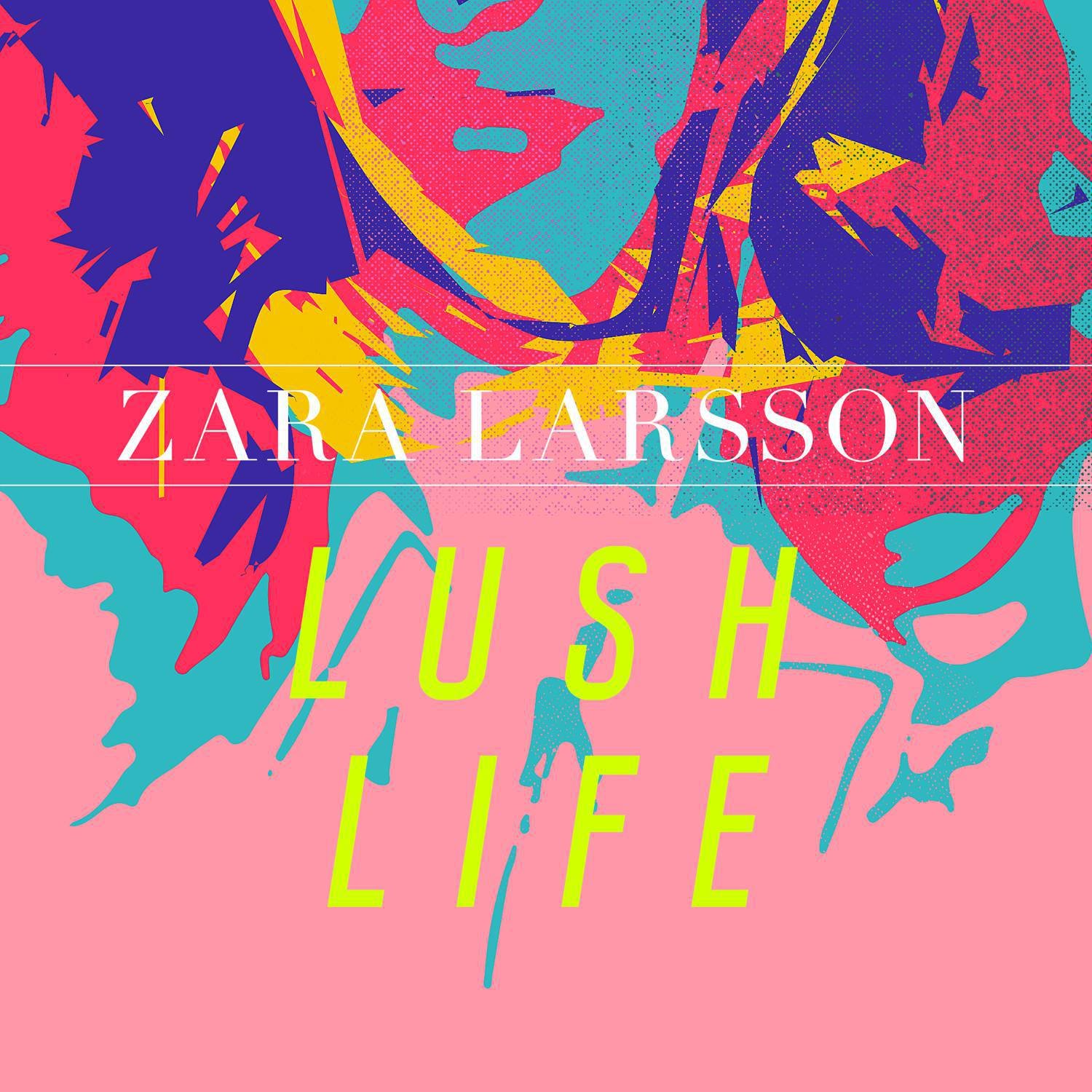 Zara Larsson《Lush Life》[FLAC/MP3-320K]