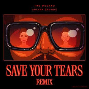 The Weeknd/Ariana Grande《Save Your Tears (Remix)》[MP3-320K/7.4M]
