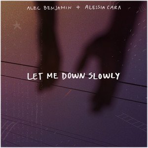 Alec Benjamin/Alessia Cara《Let Me Down Slowly》[MP3-320K/6.6M]