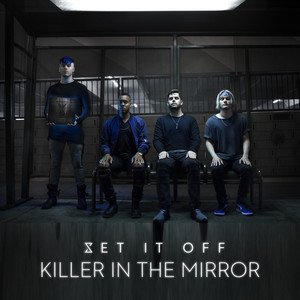 Set It Off《Killer In The Mirror》[MP3-320K/8.4M]