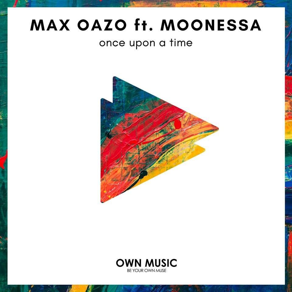 Max Oazo/Moonessa《Once upon a Time》[FLAC/MP3-320K]