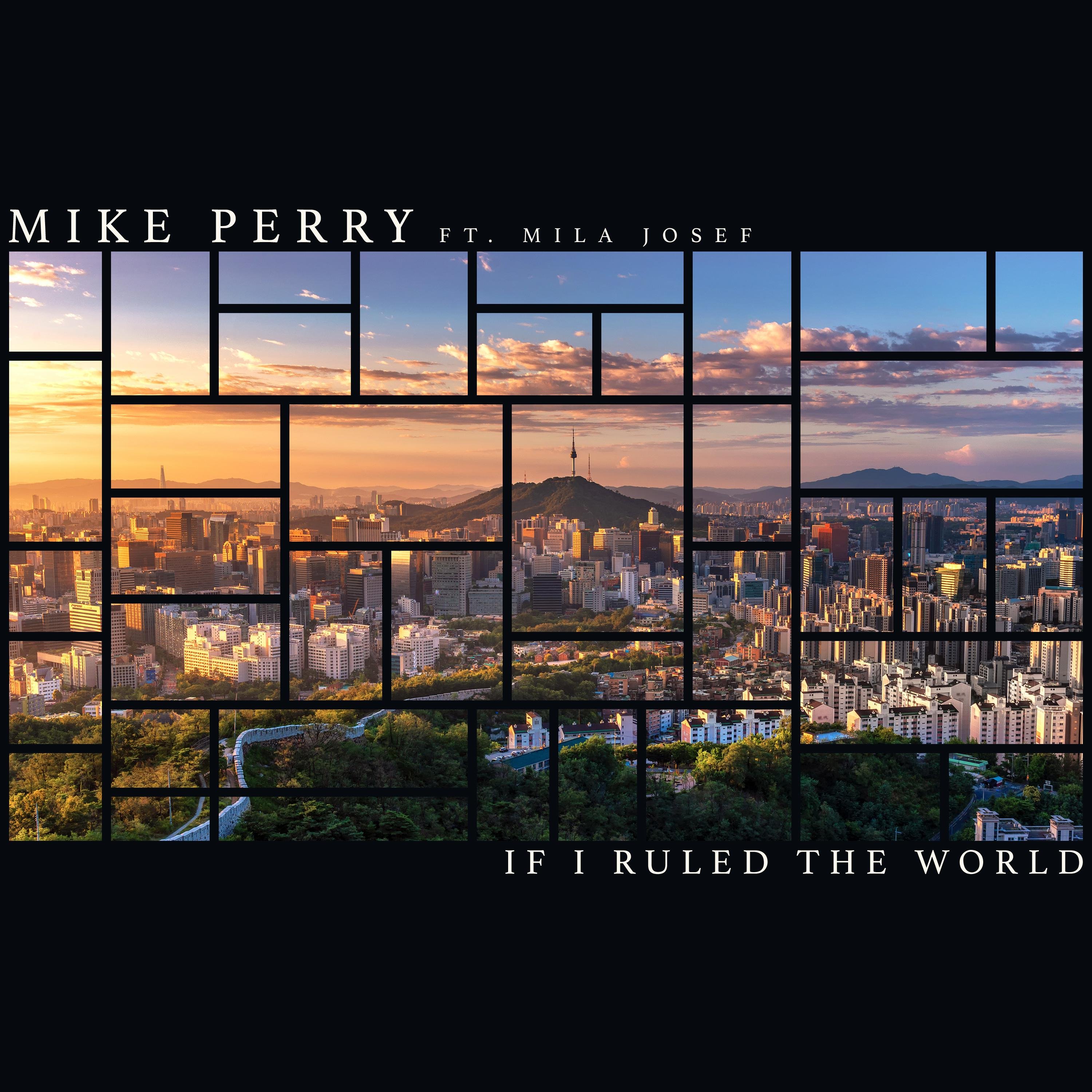 Mike Perry/Mila Josef《If I Ruled The World》[FLAC/MP3-320K]