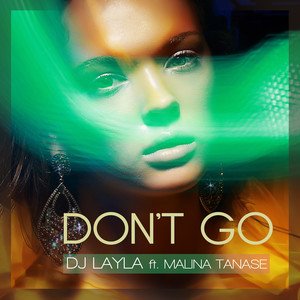 DJ Layla/Malina Tanase《Don\’t Go》[FLAC/MP3-320K]