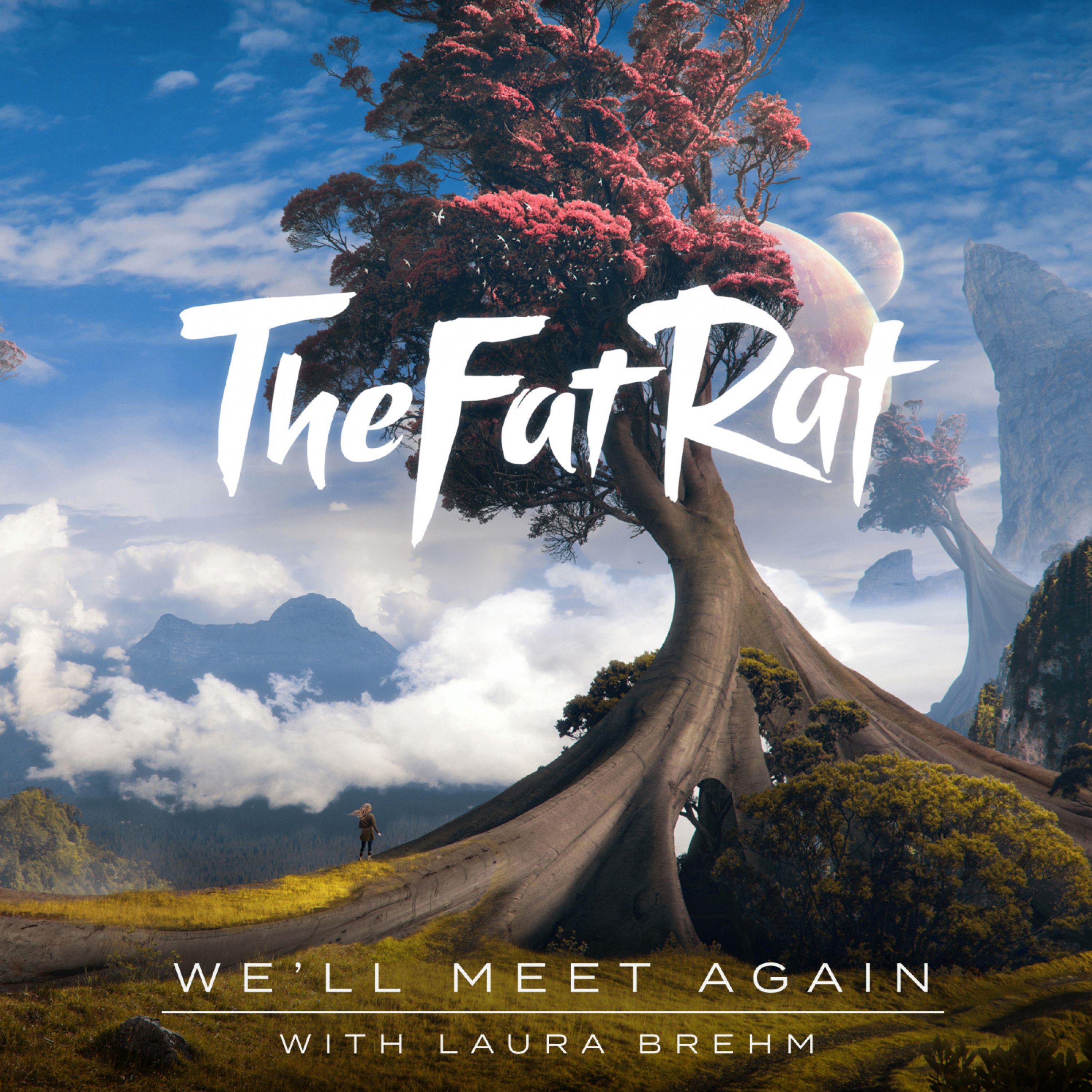 TheFatRat/Laura Brehm《We\’ll Meet Again》[FLAC/MP3-320K]