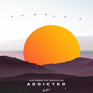 Alex Parker/Misha Miller《Addicted》[FLAC/MP3-320K]