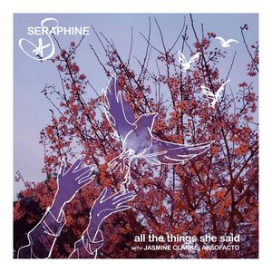 Seraphine/Jasmine Clarke/Absofacto《All The Things She Said》[FLAC/MP3-320K]