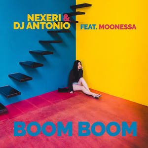 Nexeri/DJ Antonio/Moonessa《Boom Boom》[MP3-320K/7.1M]