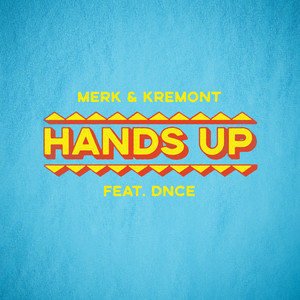 Merk & Kremont/DNCE《Hands Up》[MP3-320K/6.6M]