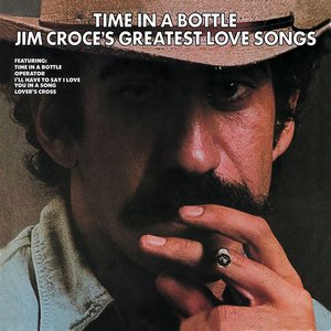 Jim Croce《Time In a Bottle》[FLAC/MP3-320K]