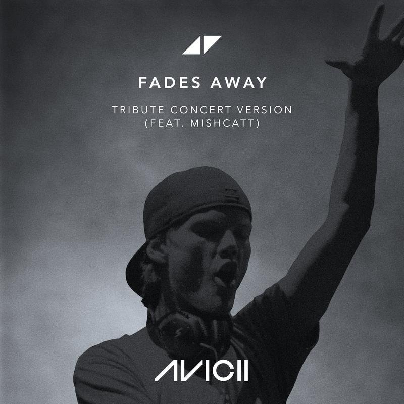 Avicii/MishCatt《Fades Away (Tribute Concert Version)》[MP3-320K/6.7M]